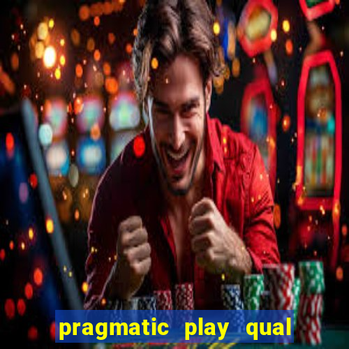 pragmatic play qual jogo paga mais